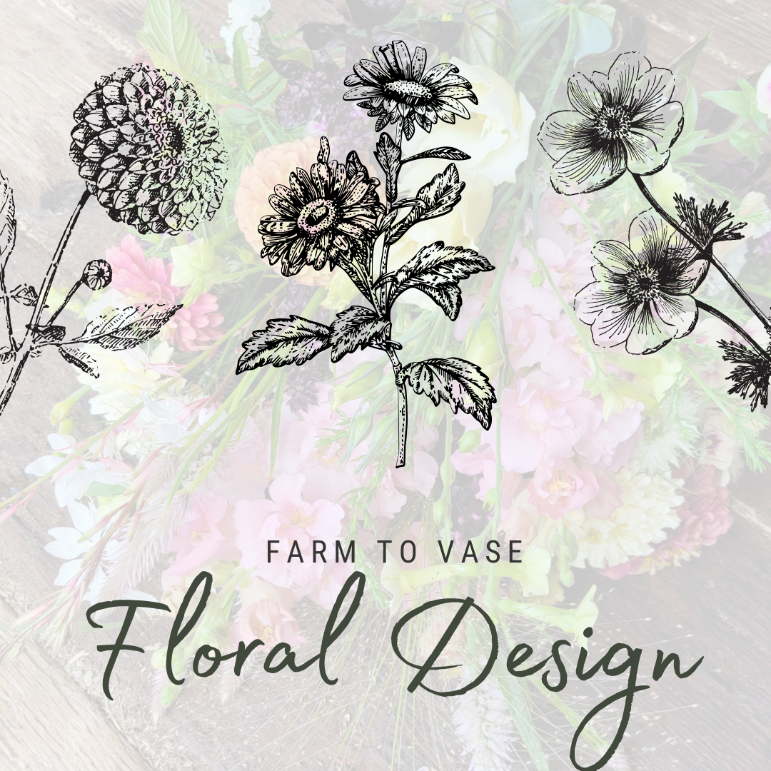 Farm to Vase Floral Design